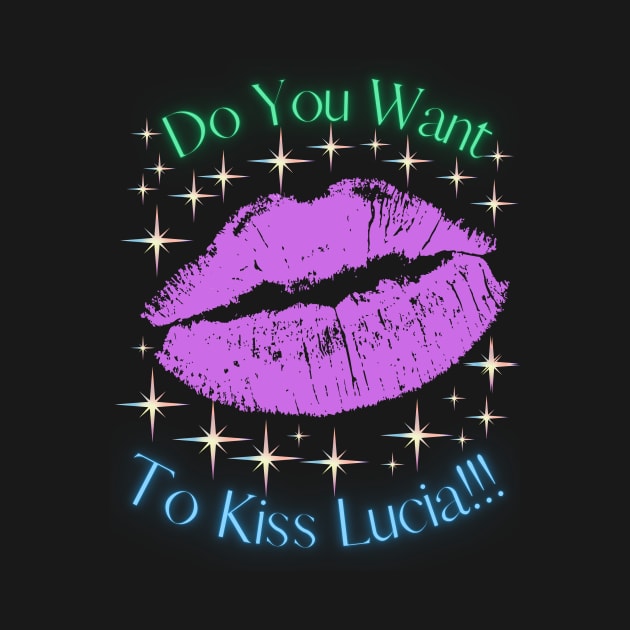 Do You Want To Kiss Lucia by MiracleROLart