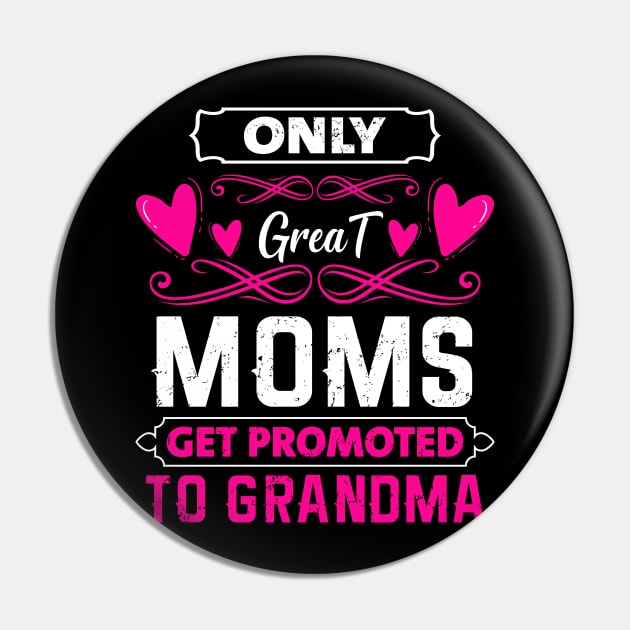 Mother's Day 2021 Only Great Moms Get Promoted To Grandma Funny Saying Pin by Charaf Eddine