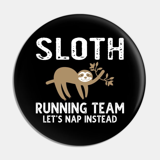 Sloth Running Team Let's Nap Instead Pin by DragonTees