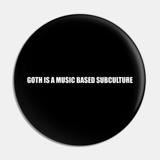 GOTH IS A MUSIC BASED SUBCULTURE Pin