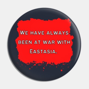 We Have Always Been At War With Eastasia Pin