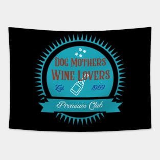 Dog Mothers Wine Lovers Club Tapestry