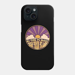 No Time to Sleep - Just Tryin to Live Phone Case