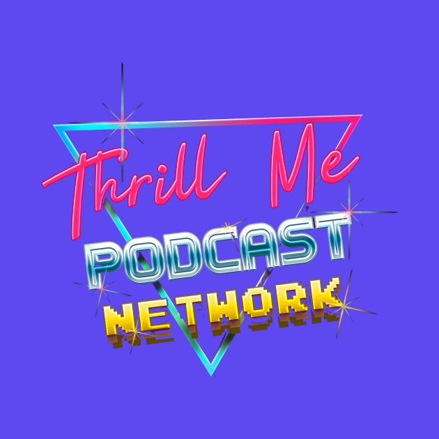 Thrill Me Podcast Network by Thrill Me Podcast Network