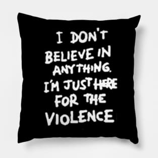 Believe in violence Pillow