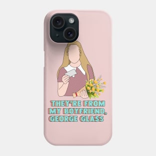 they're from my boyfriend, george glass Phone Case