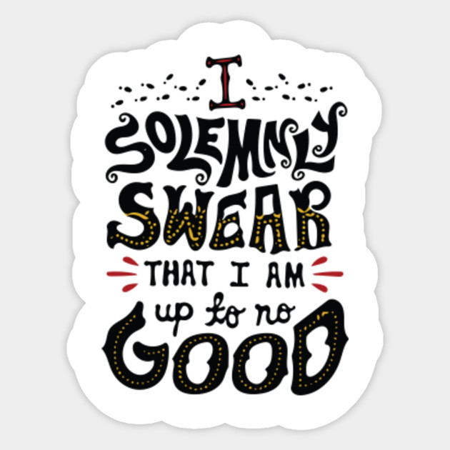 I Solemnly Swear I Am Up To No Good Mischief Managed Sticker Teepublic