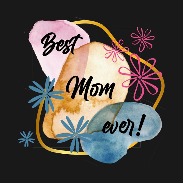 Best Mom ever! by PedaDesign