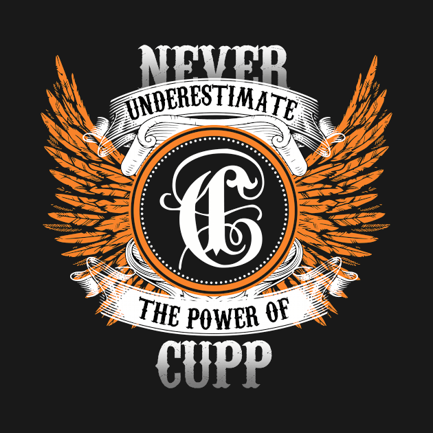 Cupp Name Shirt Never Underestimate The Power Of Cupp by Nikkyta