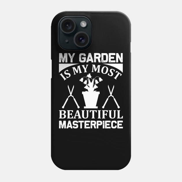 My Garden is my masterpiece Phone Case by shotspace