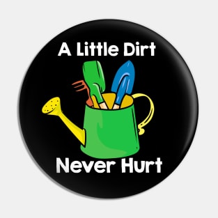 A Little Dirt Never Hurt Pin