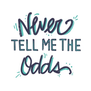 Never Tell Me The Odds T-Shirt