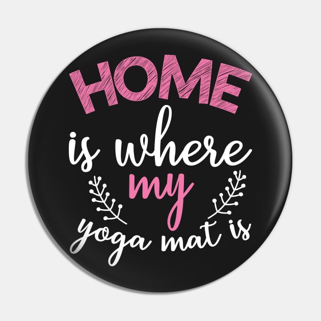 Home is where my yoga mat is Yoga Quotes Pin by D3monic