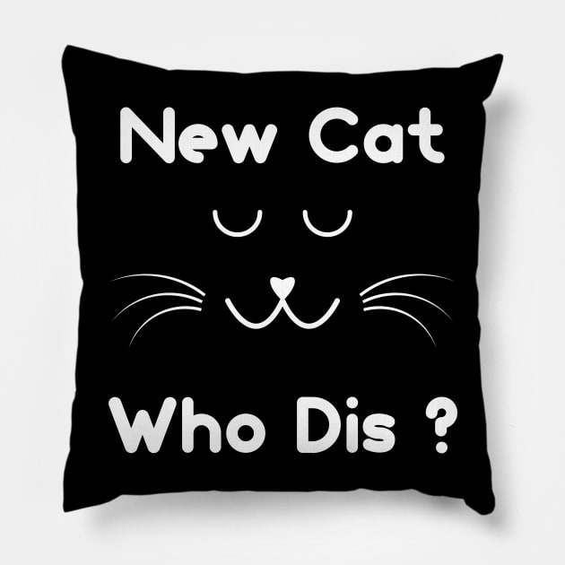 New Cat Who Dis ? Pillow by Ibrahim241