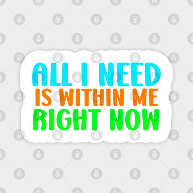 All i need is within me right now Magnet by Blossom Self Care