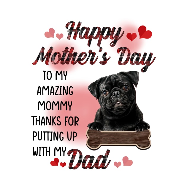 Black Pug Happy Mother's Day To My Amazing Mommy by cogemma.art