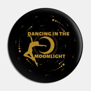 Dancing In The Moonlight Pin