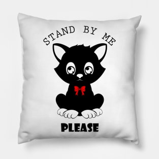 10 - STAND BY ME PLEASE Pillow