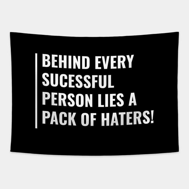 Behind Sucess Lies Pack of Haters Quote Hater Saying Tapestry by kamodan