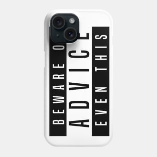 Beware of Advice Even This Phone Case