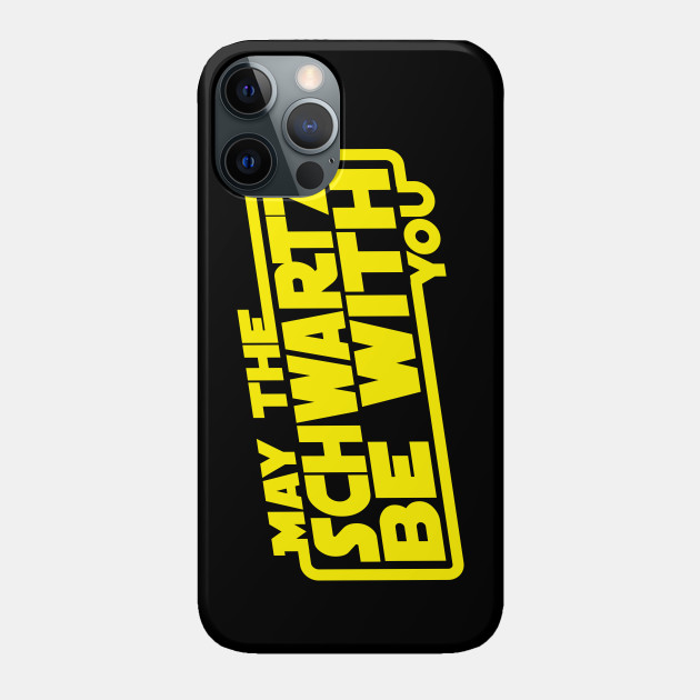 May The Schwartz Be With You - Spaceballs - Phone Case