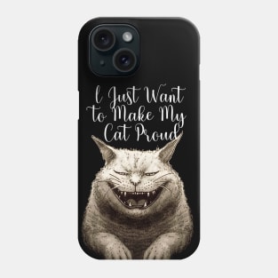 I Just Want to Make My Cat Proud on a Dark Background Phone Case