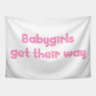 Babygirls Get Their Way Tapestry
