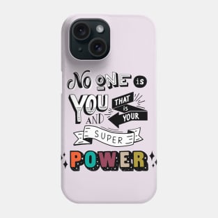 No one is you and that is your superpower Phone Case