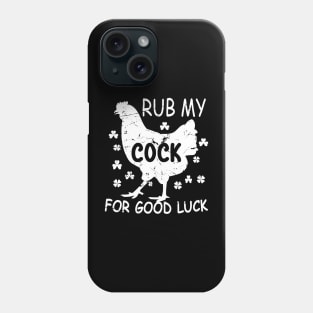 Rub My Cock For Good Luck Funny St Patrick's Day Chicken Pun Phone Case