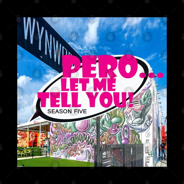 Pero Let Me Tell You Ssn 5 logo by Pero Let Me Tell You podcast 