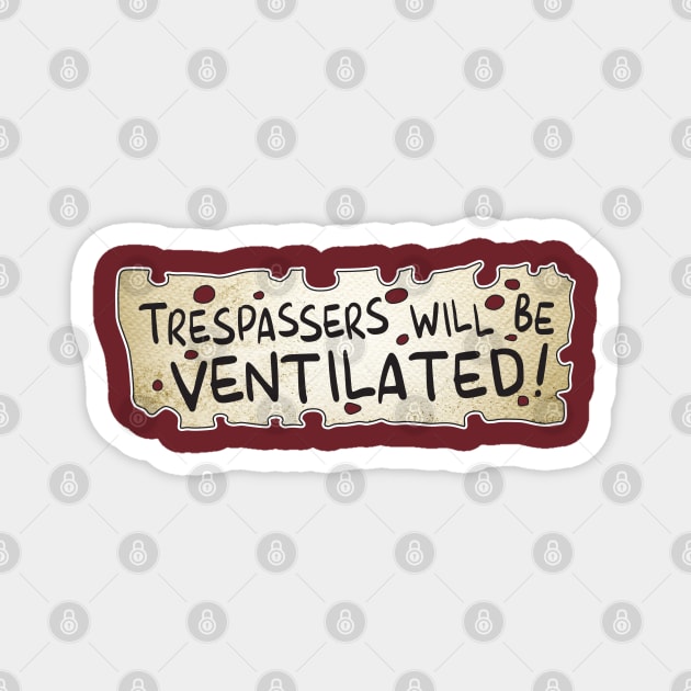 TRESPASSERS WILL BE VENTILATED Magnet by Hou-tee-ni Designs