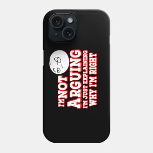 I'm Not Arguing I'm Just Explaining Why I'm Right Red Phone Case