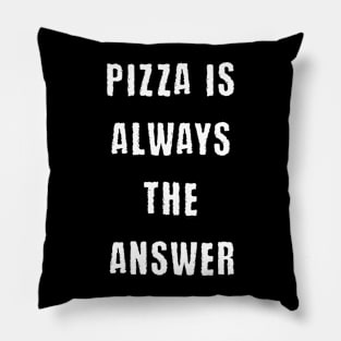 Pizza is always answer Pillow