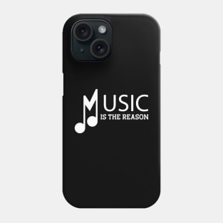 Music is the reason Phone Case