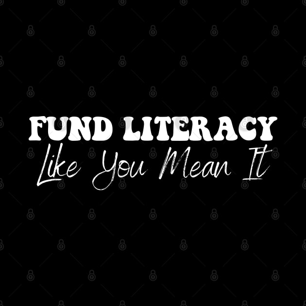 Fund Literacy Like You Mean It by deafcrafts