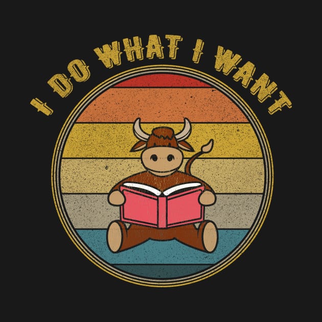 I Do What I Want Bull Reading Distressed by divawaddle