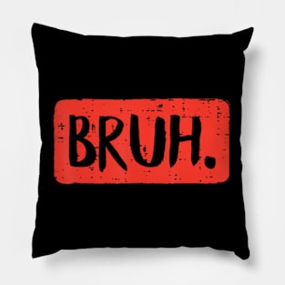 Bruh Funny Saying Meme Bro Mom Slang Boy Girls Teens Youth Pillow