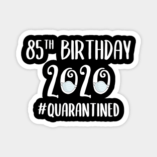 85th Birthday 2020 Quarantined Magnet