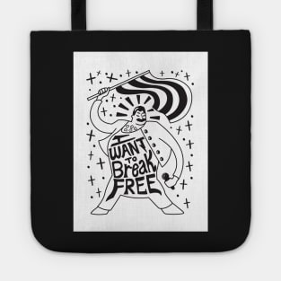 I Want To Break Free Tote