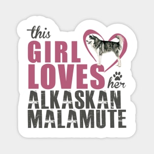 This Girl Loves Her Alaskan Malamute! Especially for Malamute Lovers! Magnet