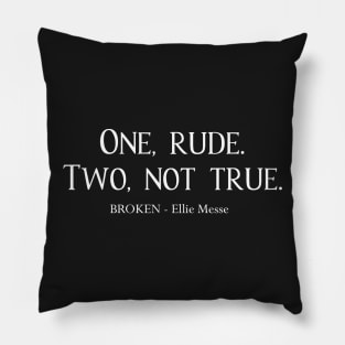 Drew - One, rude. Two, not true. (White) Pillow