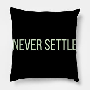 Never Settle Pillow