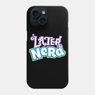 Later Nerd Phone Case