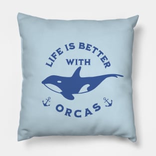 Life Is Better With Orcas Pillow