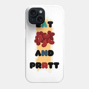 Eat BEANS and Prrtt Phone Case