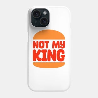 Not my king Phone Case