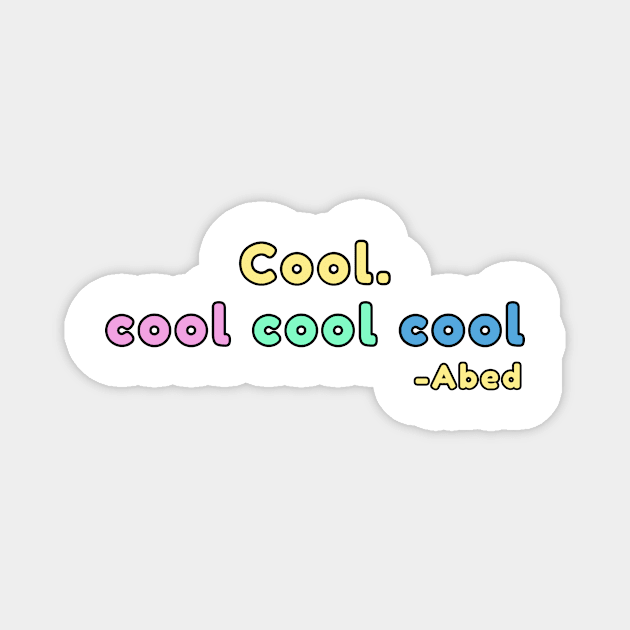 Cool. coolcoolcool abed quote Magnet by Captain-Jackson