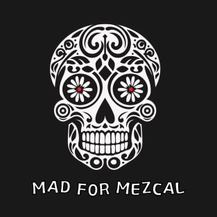 Mad for Mezcal Mexican Skull T-Shirt