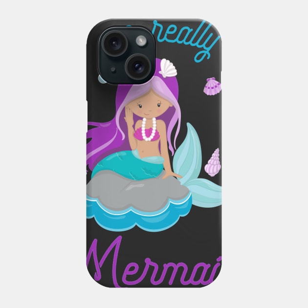 I Am Really A Mermaid - Mermaid Princess Phone Case by kdpdesigns