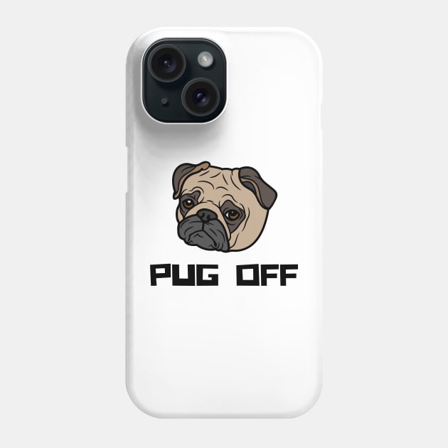 Pug Off 01 Phone Case by RakentStudios